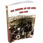 DER SEEKRIEG AN DER ADRIA 1940-1945
