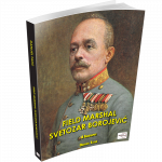 FIELD MARSHAL SVETOZAR BOROJEVIĆ - A BIOGRAPHY