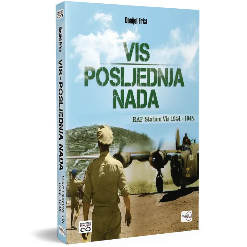 Vis posljednja nada: RAF station Vis 1944.-1945.