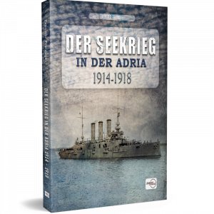 DER SEEKRIEG IN DER ADRIA 1914-1918