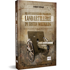DIE ÖSTERREICHISCH-UNGARISCHE LANDARTILLERIE IM ERSTEN WELTKRIEG