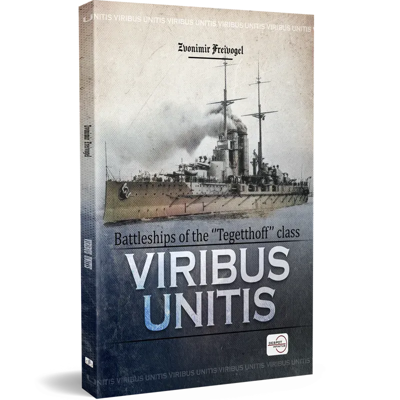VIRIBUS UNITIS - BATTLESHIPS OF THE "TEGETTHOFF" CLASS