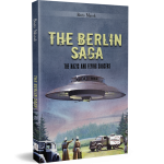THE BERLIN SAGA - THE NAZIS AND FLYING SAUCERS