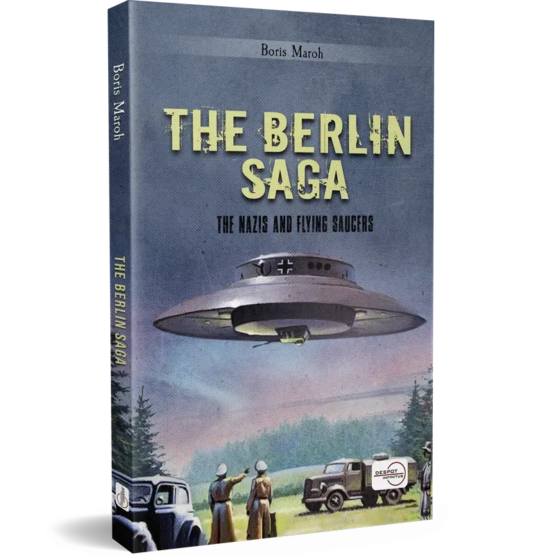 THE BERLIN SAGA - THE NAZIS AND FLYING SAUCERS